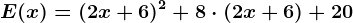 E(x)=(2x+6)^2+8\cdot (2x+6)+ 20