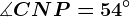\measuredangle CNP=54^\circ
