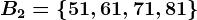B2=\left\51,61,71,81\right\