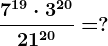 \frac7^19 \cdot 3^2021^20=?