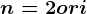 n=2 ori