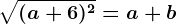 \sqrt(a+6)^2=a+b