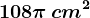 108\pi \, cm^2