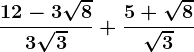 \frac12-3\sqrt83\sqrt3+\frac5+\sqrt8\sqrt3