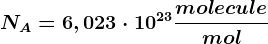 NA=6,023\cdot 10^23 \fracmoleculemol