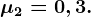 \mu 2=0,3.