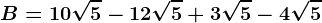 B=10\sqrt5-12\sqrt5+3\sqrt5-4\sqrt5