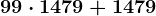 99 \cdot 1479 + 1479