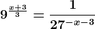 9^\fracx+33=\frac127^-x-3