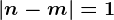 \left | n-m \right |=1