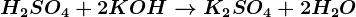 H2SO4+2KOH--> K2SO4+2H2O