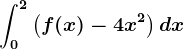 \int0^2\left ( f(x)-4x^2 \right )dx