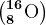 \left ( 8^16\textrmO \right )