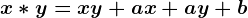 x*y=xy+ax+ay+b