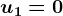 u1=0