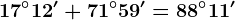 17^\circ12'+71^\circ59'=88^\circ11'