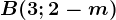 B(3;2-m)