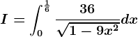 I=\int0^\frac16\frac36\sqrt1-9x^2dx