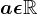a\epsilon \mathbbR