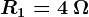 R1=4\: \Omega
