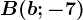 B(b;-7)