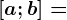 \left [ a;b \right ]=