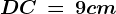 DC\, =\, 9 cm