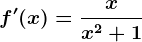 f'(x)=\fracxx^2+1