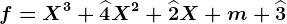 f=X^3+\widehat4X^2+\widehat2X+m+\widehat3