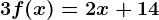 \dpi100 3f(x)=2x+14
