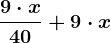 \frac9\cdot x40+9\cdot x