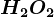 H2O2