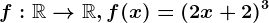 f:\mathbbR--> \mathbbR, f(x)=(2x+2)^3