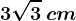 \fncm 3\sqrt3\: cm