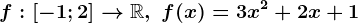 f:\left [ -1;2 \right ]--> \mathbbR, \text f(x)=3x^2+2x+1