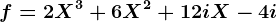 f=2X^3+6X^2+12iX-4i