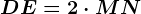 DE=2 \cdot MN