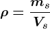 \rho =\fracmsVs