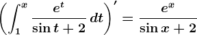 \left ( \int1^x\frace^t\sin t+2\,dt \right )'=\frace^x\sin x+2