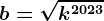 b=\sqrtk^2023