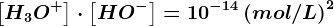 \left [ H3O^+ \right ]\cdot \left [ HO^- \right ]=10^-14\left ( mol/L \right )^2