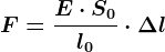 F=\fracE\cdot S0l0\cdot \Delta l