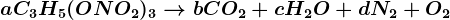 aC3H5(ONO2)3--> bCO2+cH2O +d N2+ O2