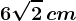 6\sqrt2\, cm