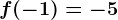 f(-1)=-5