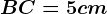 BC =5 cm