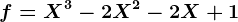 f=X^3-2X^2-2X+1