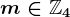 m\in\mathbbZ4