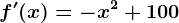 f'(x)=-x^2+100