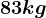 83kg